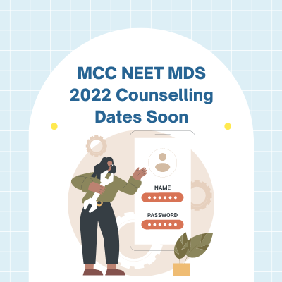 MCC NEET MDS 2022 counselling dates soon at mcc.nic.in