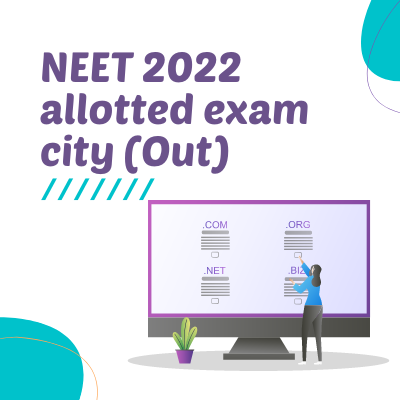 NTA releases the NEET 2022 allotted exam city at neet.nta.nic.in