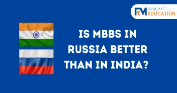 Is MBBS in Russia better than in India? : Which Country provides better MBBS Education?