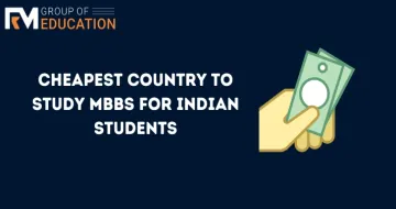 Cheapest Country to Study Mbbs for Indian Students in 2024-25: Fees, Ranking etc.