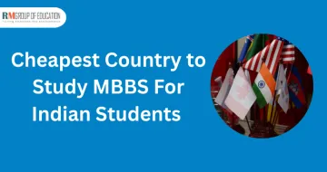 Cheapest Country to Study Mbbs for Indian Students in 2024-25: Fees, Ranking etc.