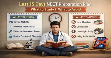 Last 15 Days NEET Preparation Plan: What to Study & What to Avoid