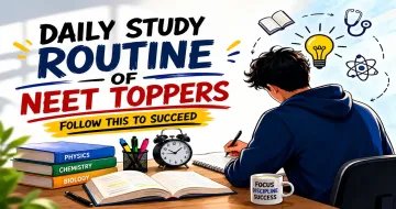 Daily Study Routine of NEET Toppers: Follow This to Succeed