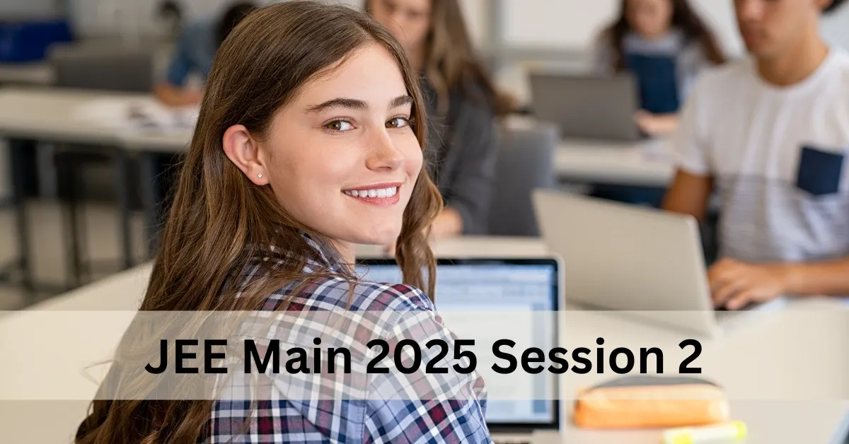 JEE Main 2025 Session 2 Registrations!