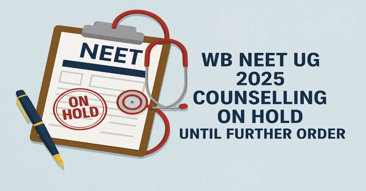 WB NEET UG 2025 admissions delayed until further orders.