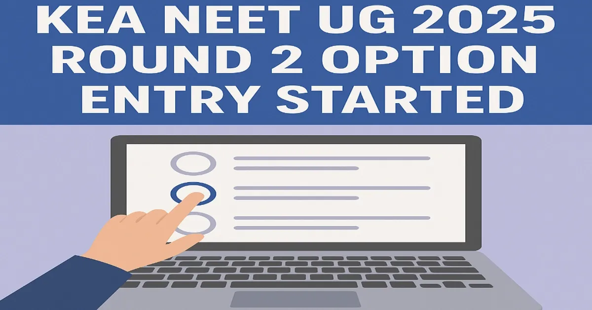 KEA NEET UG 2025 Round 2 Option Entry Opens – Candidates can update college and course choices online through the official KEA website.