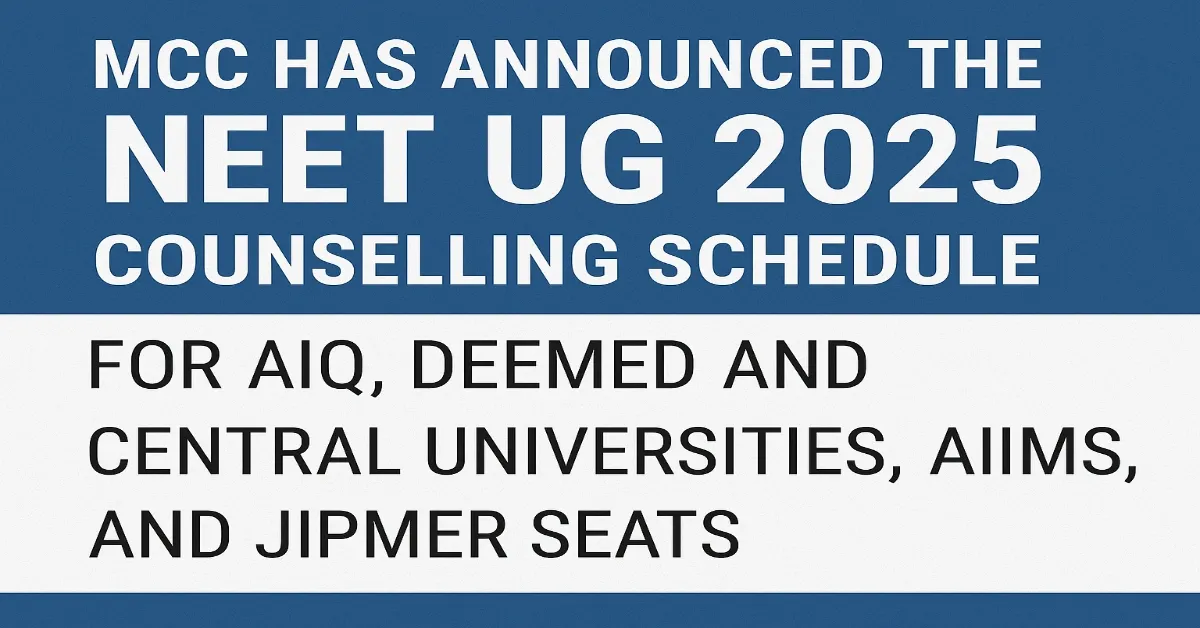 MCC releases NEET UG 2025 counselling schedule.