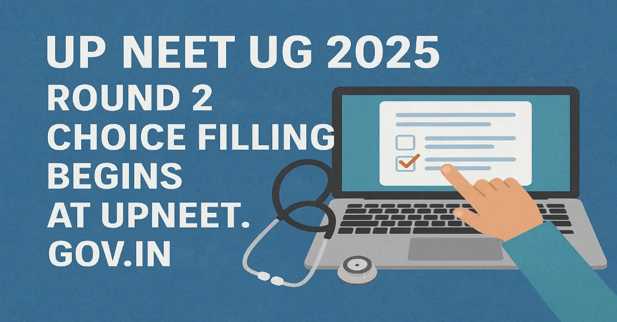 UP NEET UG 2025 Round 2: Choice filling Sept 19-23, results Sept 24.