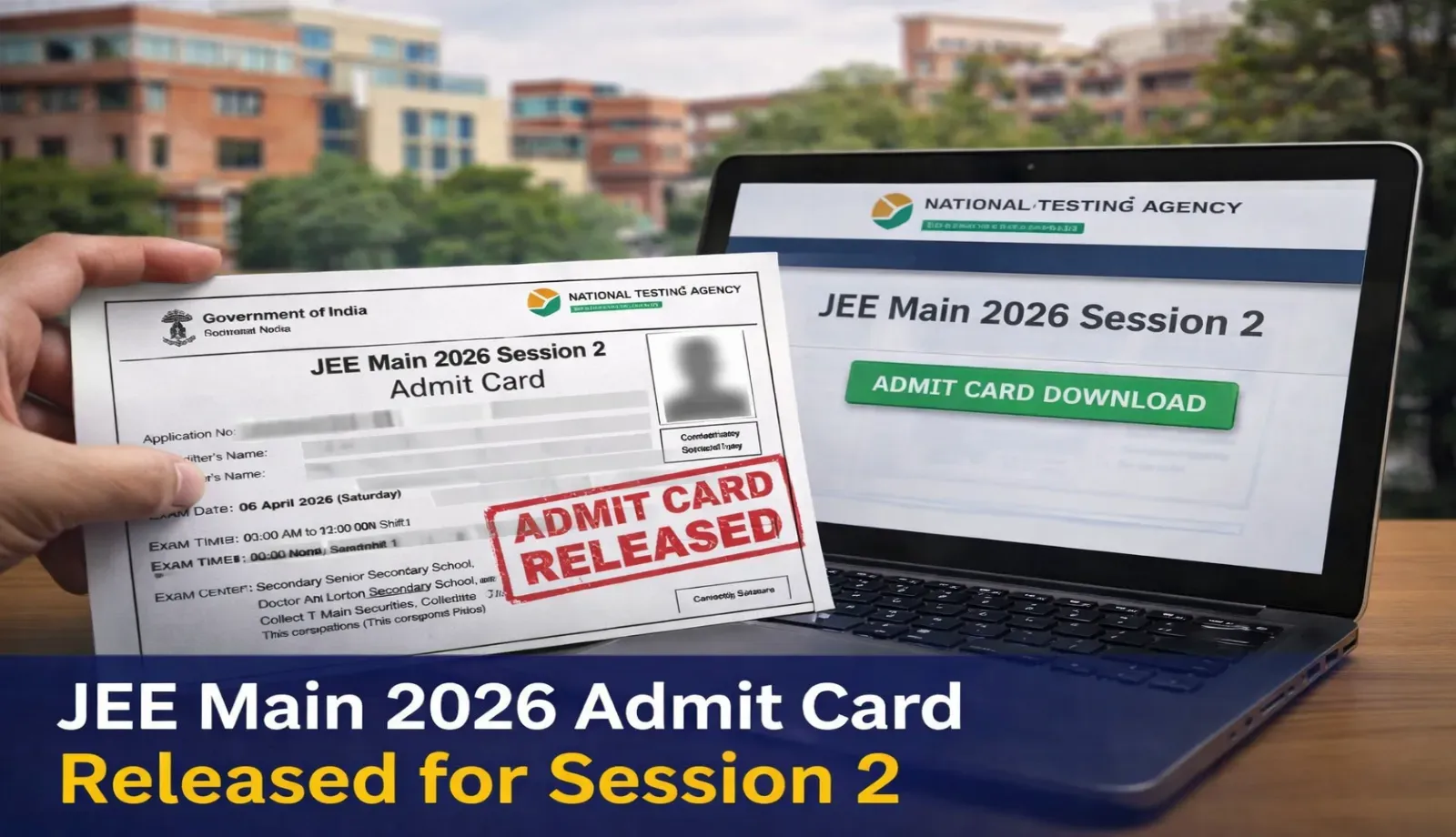 JEE Main 2026 Session 2 Admit Card Out for April Exams