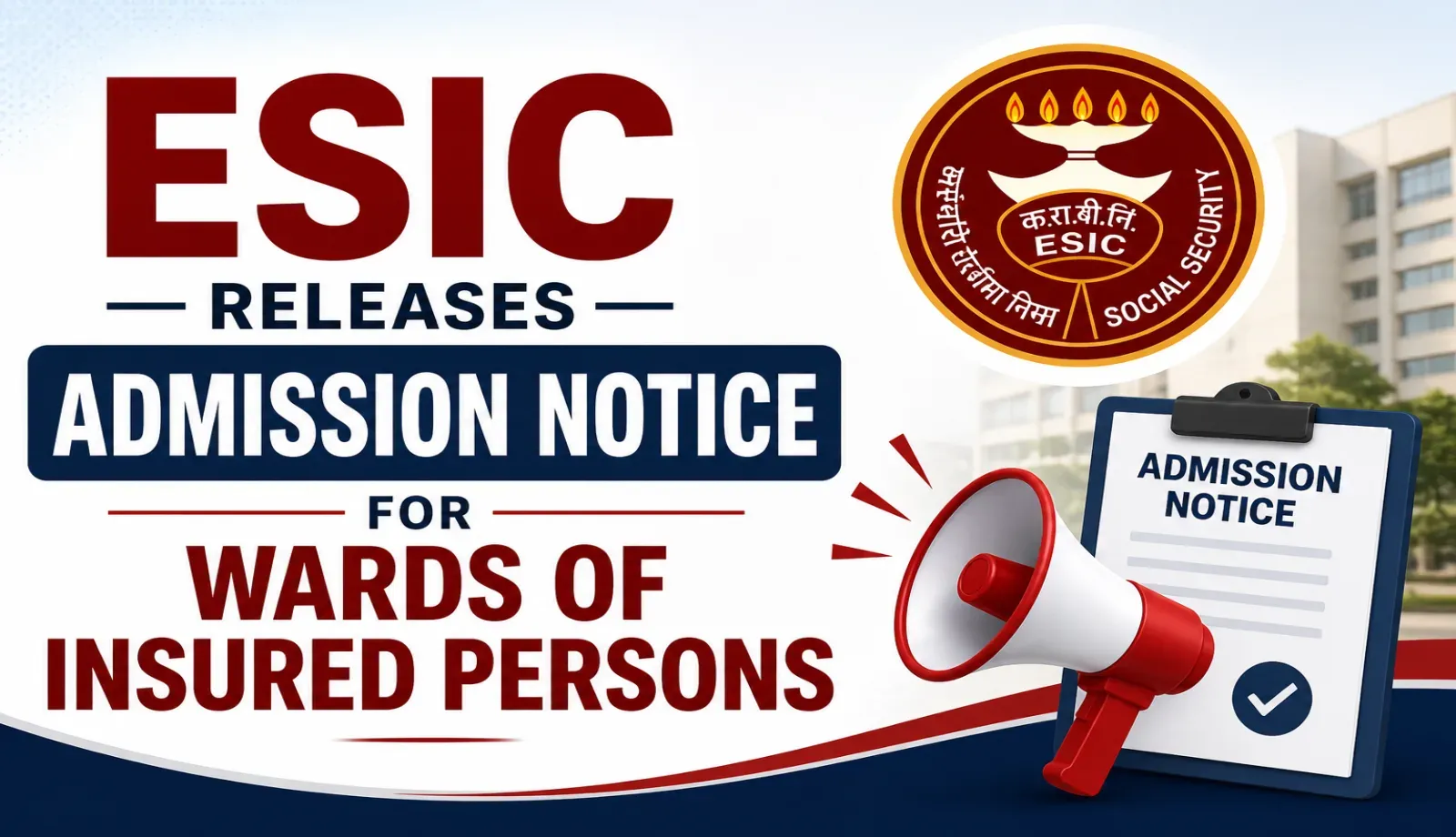 ESIC Releases Admission Notice for Wards of Insured Persons