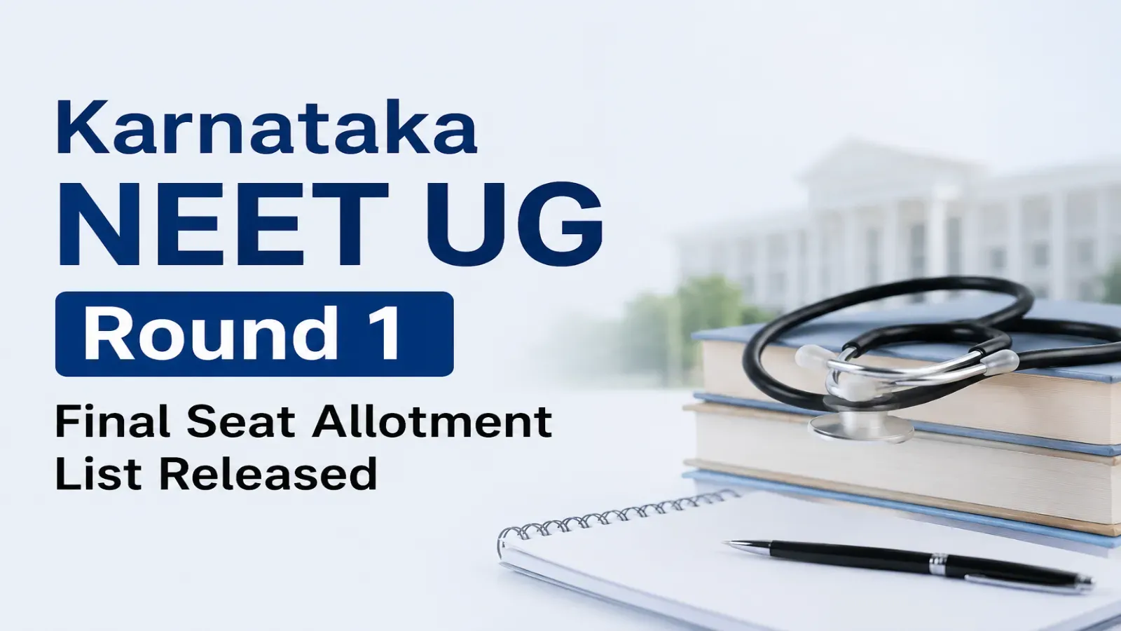 Karnataka NEET UG 2026 Round 1 Final Seat Allotment Released for MBBS & BDS
