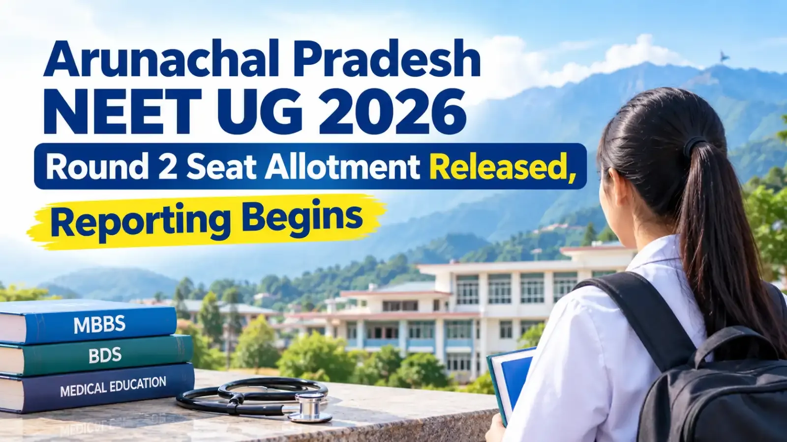 Arunachal Pradesh NEET UG 2026 Round 2 Seat Allotment Released, Reporting Begins