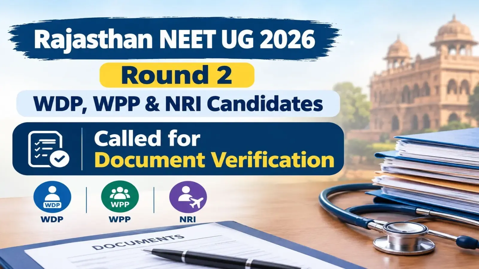 Rajasthan NEET UG Round 2 WDP, WPP & NRI Candidates Called for Document Verification