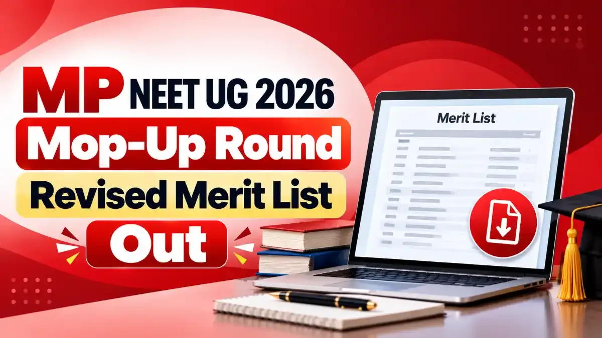 MP NEET UG 2026 Mop-Up Round Revised Merit List Out: Candidates can now check their revised mop-up round merit rank and other details through the official counselling portal.