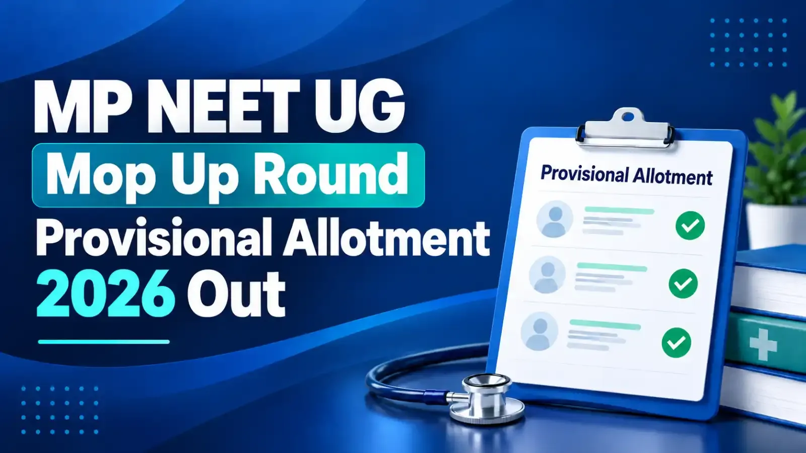 MP NEET UG Mop Up Round Allotment List Result 2026 has been released, and candidates can now check their allotment status for the counselling process.