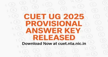 CUET UG 2025 Provisional Answer Key Released: Download Now at cuet.nta.nic.in