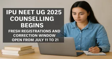 IPU NEET UG 2025 Counselling Begins: Fresh Registrations and Correction Window Open from July 11 to 21