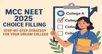 MCC NEET 2025 Choice Filling: Step-by-Step Strategy for Your Dream College