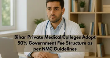 Bihar Private Medical Colleges Adopt 50% Government Fee Structure as per NMC Guidelines