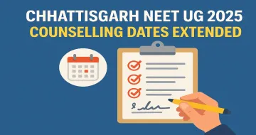 Chhattisgarh NEET UG 2025: Counselling Dates Extended