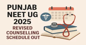 Punjab NEET UG 2025: Revised Counselling Schedule Out