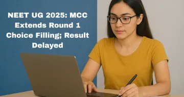 NEET UG 2025: MCC Extends Round 1 Choice Filling; Result Delayed