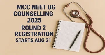 MCC NEET UG Counselling 2025 Round 2 Registration Starts Aug 21