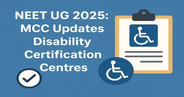 NEET UG 2025: MCC Updates Disability Certification Centres