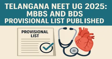 Telangana NEET UG 2025: MBBS and BDS Provisional List Published