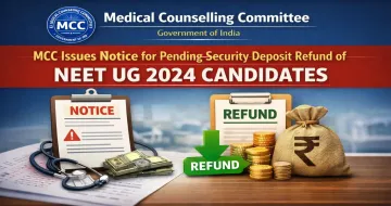 MCC Issues Notice for Pending Security Deposit Refund of NEET UG 2024 Candidates