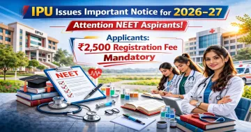 IPU Issues Important Notice for 2026–27 Applicants; ₹2,500 Registration Fee Mandatory