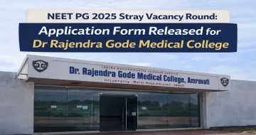 NEET PG 2025 Stray Vacancy Round: Application Form Released for Dr Rajendra Gode Medical College