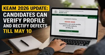 KEAM 2026 Update: Candidates Can Verify Profile and Rectify Defects Till May 10