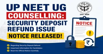 UP NEET UG Counselling Security Deposit Refund Issue Notice Released