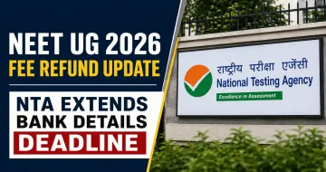 NEET UG 2026 Fee Refund Update: NTA Extends Bank Details Deadline