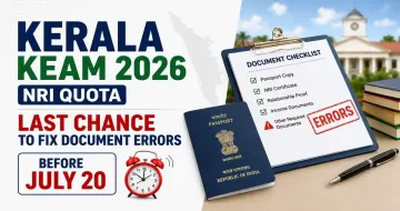 Kerala KEAM 2026 NRI Quota: Last Chance to Fix Document Errors Before July 20