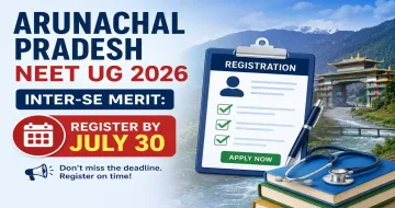 Arunachal Pradesh NEET UG 2026: Submit Details for Provisional Inter-Se Merit Position by July 30