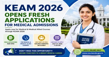 KEAM 2026 Opens Fresh Applications for Medical & Allied Courses; Existing Applicants Can Add Courses Till July 27