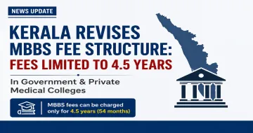 Kerala Revises MBBS Fee Structure: Fees Limited to 4.5 Years in Government & Private Medical Colleges