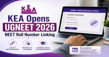 KEA Opens UGNEET 2026 Roll Number Linking for Medical, Dental & AYUSH Admissions