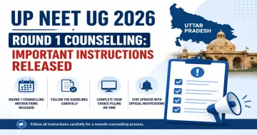UP NEET UG 2026 Round 1 Counselling: Important Instructions Released
