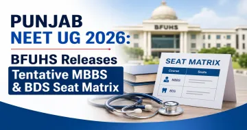 Punjab NEET UG 2026: BFUHS Releases Tentative MBBS & BDS Seat Matrix