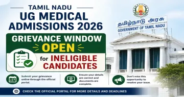 Tamil Nadu UG Medical & Dental Admissions 2026: Ineligible Candidates Asked to Submit Grievances by August 7