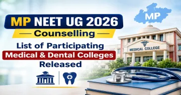 MP NEET UG 2026 Counselling: List of Participating Medical & Dental Colleges Released