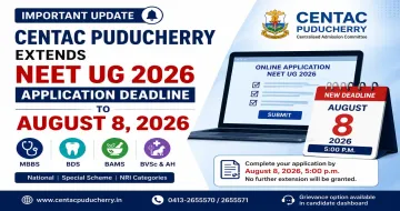 CENTAC Extends Application Deadline for NEET UG 2026 Admissions to August 8