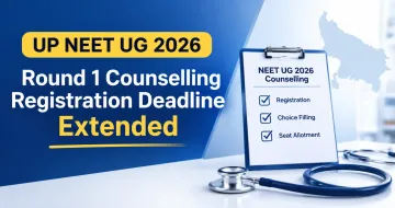 UP NEET UG 2026: First-Round Counselling Registration Deadline Extended