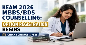 KEAM 2026 MBBS/BDS Counselling: Option Registration Begins; Check Dates, Fees and Reservation Details