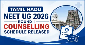 Tamil Nadu NEET UG 2026 Round 1 Counselling Schedule Released for MBBS & BDS Admissions
