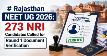 Rajasthan NEET UG 2026: 273 NRI Candidates Called for Round 1 Document Verification