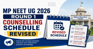MP NEET UG 2026 Revised Round 1 Counselling Schedule Released